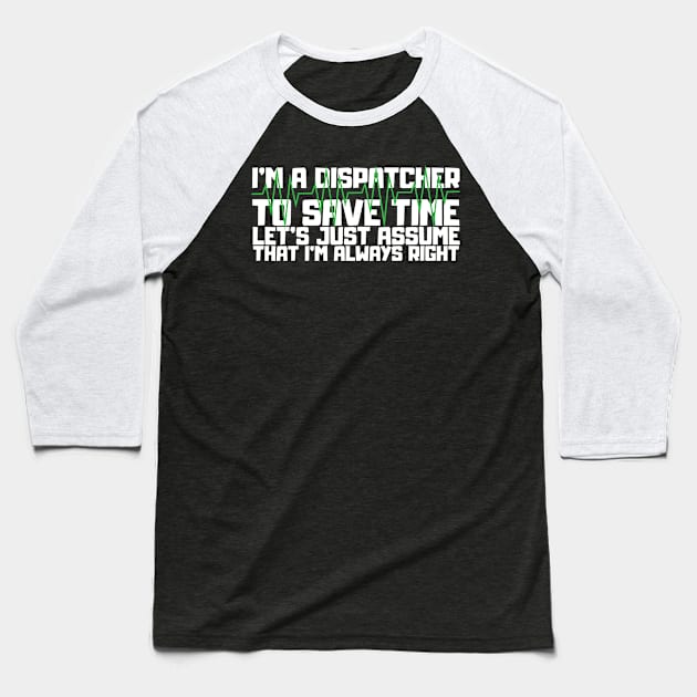 I'm A 911 Dispatcher Baseball T-Shirt by TheBestHumorApparel